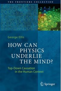 How Can Physics Underlie the Mind?  - Top-Down Causation in the Human Context