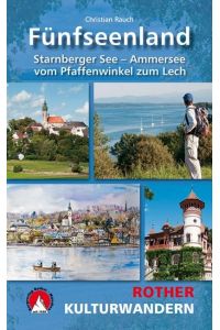 Kulturwandern Fünfseenland  - Starnberger See - Ammersee. Vom Pfaffenwinkel zum Lech. Mit GPS-Daten.