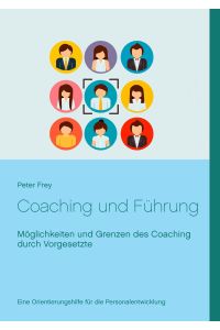 Coaching und Führung  - Möglichkeiten und Grenzen des Coaching durch Vorgesetzte