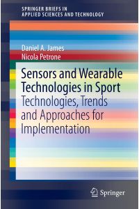 Sensors and Wearable Technologies in Sport  - Technologies, Trends and Approaches for Implementation