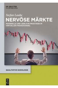 Nervöse Märkte  - Materielle und leibliche Praktiken im virtuellen Finanzhandel