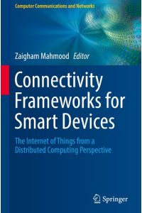 Connectivity Frameworks for Smart Devices  - The Internet of Things from a Distributed Computing Perspective