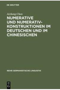 Numerative und Numerativkonstruktionen im Deutschen und im Chinesischen  - Eine kontrastiv-typologische Untersuchung