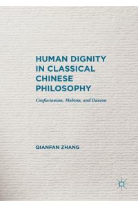 Human Dignity in Classical Chinese Philosophy  - Confucianism, Mohism, and Daoism