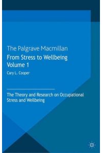 From Stress to Wellbeing Volume 1  - The Theory and Research on Occupational Stress and Wellbeing