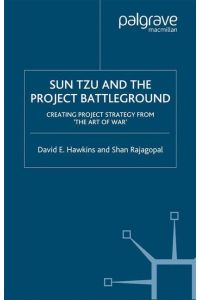 Sun Tzu and the Project Battleground  - Creating Project Strategy from 'The Art of War'