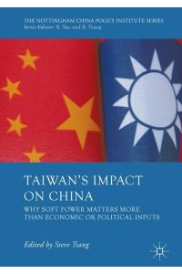 Taiwan's Impact on China  - Why Soft Power Matters More than Economic or Political Inputs