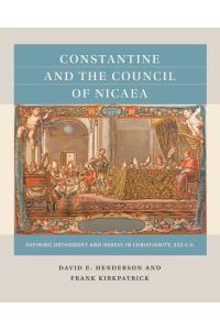 Constantine and the Council of Nicaea  - Defining Orthodoxy and Heresy in Christianity, 325 C.E.