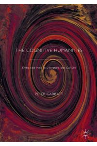 The Cognitive Humanities  - Embodied Mind in Literature and Culture