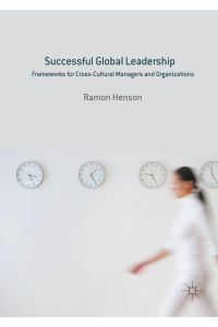 Successful Global Leadership  - Frameworks for Cross-Cultural Managers and Organizations