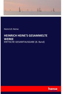 HEINRICH HEINE'S GESAMMELTE WERKE  - KRITISCHE GESAMTAUSGABE (8. Band)