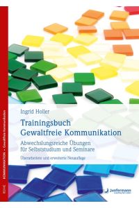 Trainingsbuch Gewaltfreie Kommunikation  - Abwechslungsreiche Übungen für Selbststudium und Seminare