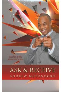 Ask & Receive  - Learn How to Pray and Make Your Desires Come to Pass