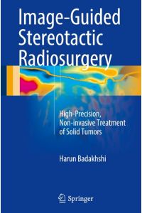 Image-Guided Stereotactic Radiosurgery  - High-Precision, Non-invasive Treatment of Solid Tumors