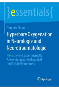 Hyperbare Oxygenation in Neurologie und Neurotraumatologie  - Klinische und experimentelle Anwendung bei Schlaganfall und Schädelhirntrauma