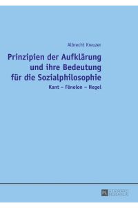 Prinzipien der Aufklärung und ihre Bedeutung für die Sozialphilosophie  - Kant ¿ Fénelon ¿ Hegel