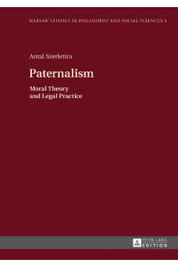 Paternalism  - Moral Theory and Legal Practice