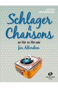 Schlager & Chansons der 50er- bis 70er- Jahre  - 40 Evergreens und Schlager, bearbeitet für Akkordeon