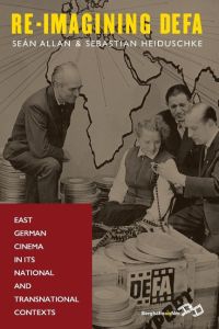 Re-Imagining Defa  - East German Cinema in Its National and Transnational Contexts
