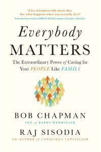 Everybody Matters  - The Extraordinary Power of Caring for Your People Like Family