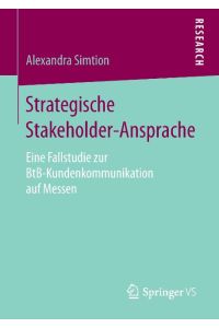 Strategische Stakeholder-Ansprache  - Eine Fallstudie zur BtB-Kundenkommunikation auf Messen