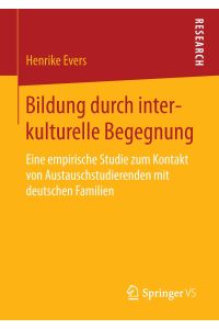 Bildung durch interkulturelle Begegnung  - Eine empirische Studie zum Kontakt von Austauschstudierenden mit deutschen Familien