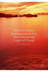 Political Cultural Developments in East Asia  - Interpreting Logics of Change
