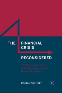 The Financial Crisis Reconsidered  - The Mercantilist Origin of Secular Stagnation and Boom-Bust Cycles