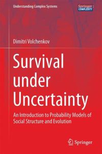 Survival under Uncertainty  - An Introduction to Probability Models of Social Structure and Evolution