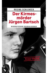 Der Kirmesmörder - Jürgen Bartsch  - Biografischer Kriminalroman