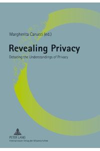 Revealing Privacy  - Debating the Understandings of Privacy