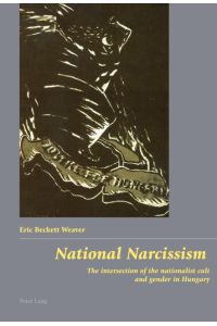 National Narcissism  - The intersection of the nationalist cult and gender in Hungary