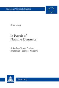 In Pursuit of Narrative Dynamics  - A Study of James Phelan¿s Rhetorical Theory of Narrative