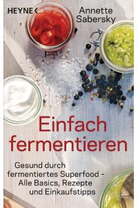 Einfach fermentieren  - Gesund durch fermentiertes Superfood - Alle Basics, Rezepte und Einkaufstipps