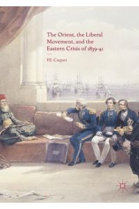 The Orient, the Liberal Movement, and the Eastern Crisis of 1839-41