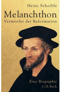 Melanchthon  - Vermittler der Reformation