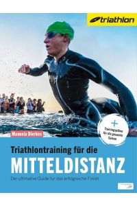 Triathlontraining für die Mitteldistanz  - Der ultimative Guide für das erfolgreiche Finish