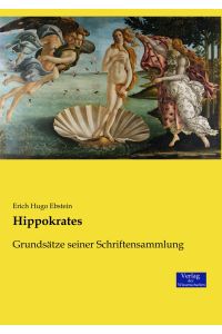 Hippokrates  - Grundsätze seiner Schriftensammlung