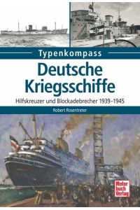 Deutsche Kriegsschiffe  - Hilfskreuzer und Blockadebrecher 1939-1945