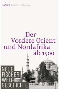 Neue Fischer Weltgeschichte. Band 9  - Der Vordere Orient und Nordafrika ab 1500