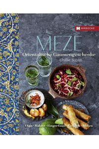 Meze  - Orientalische Gaumengeschenke - Dips, Salate, Fingerfood, Gebäck und Süßes