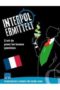 Interpol ermittelt - Französisch lernen für Krimi-Fans  - L'art de poser les bonnes questions  / Sprachspiel
