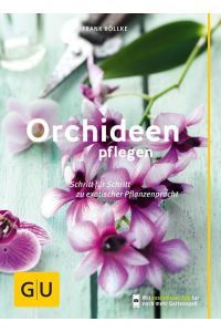 Orchideen pflegen  - Schritt für Schritt zu exotischer Pflanzenpracht