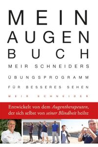 Mein Augen-Buch  - Meir Schneiders Übungsprogramm für besseres Sehen. Erweiterte und aktualisierte Neuausgabe