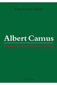 Albert Camus  - Plague and Terror, Priest and Atheist