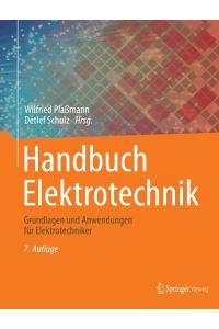 Handbuch Elektrotechnik  - Grundlagen und Anwendungen für Elektrotechniker