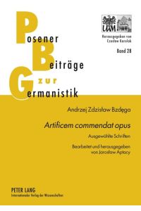 «Artificem commendat opus»  - Ausgewählte Schriften- Bearbeitet und herausgegeben von Jaros¿aw Aptacy