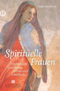 Spirituelle Frauen  - Himmlisch und heilig, schön und rebellisch