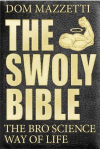 The Swoly Bible  - The Bro Science Way of Life