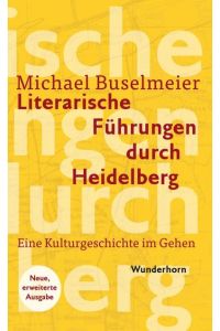 Literarische Führungen durch Heidelberg  - Eine Kulturgeschichte im Gehen